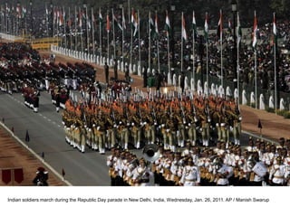 Indian soldiers march during the Republic Day parade in New Delhi, India, Wednesday, Jan. 26, 2011. AP / Manish Swarup
 
