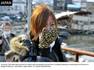 A woman cries after learning that her mother was successfully rescued from a building following an earthquake and tsunami in Miyagi Prefecture, northeastern Japan March 12. (Kyodo News/Reuters  