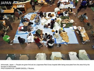 Ishinomaki, Japan — People are given first aid at a Japanese Red Cross hospital after being evacuated from the area hit by the tsunami in Ishinomaki. PHOTOGRAPH BY: DAMIR SAGOLJ / Reuters 