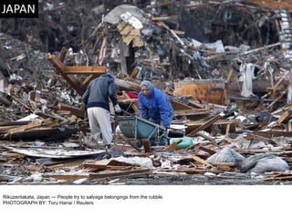 Rikuzentakata, Japan — People try to salvage belongings from the rubble. PHOTOGRAPH BY: Toru Hanai / Reuters 