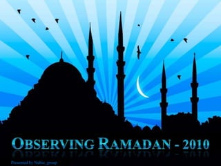 Observing Ramadan - 2010 Presented by Nubia_group 