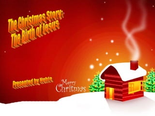 The Christmas Story:  The Birth of Jesus Presented by Nubia Courtesy Images  Wallcoo http://groups.yahoo.com/group/Nubia_group/ 