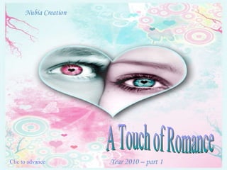 Nubia Creation A Touch of Romance Clic to advance Year 2010 – part 1 