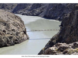 indus. One of the survivors of the flooding of bridges 
