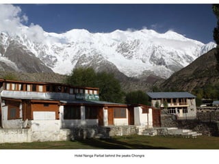 Hotel Nanga Parbat behind the peaks Chongra 