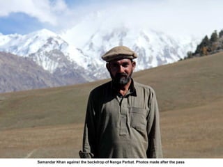 Samandar Khan against the backdrop of Nanga Parbat. Photos made after the pass   