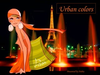 Urban colors  Presented by Nubia 