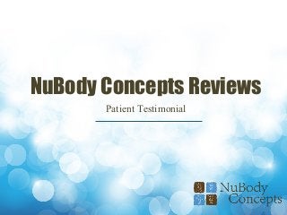 NuBody Concepts Reviews
Patient Testimonial
 
