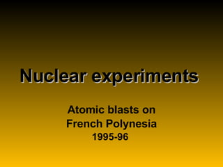 Nuclear experiments   Atomic blasts on French Polynesia 1995-96  