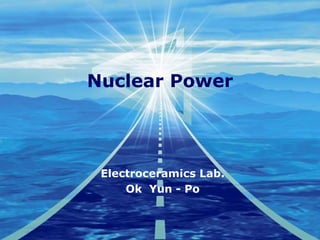 Nuclear Power Electroceramics Lab. Ok  Yun - Po 