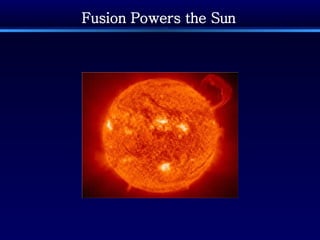 Fusion Powers the Sun 