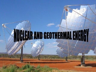 NUCLEAR AND GEOTHERMAL ENERGY 