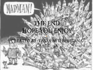 CREATED BY: TASYA AYU FEBRIANA
          GRADE: 9A
 