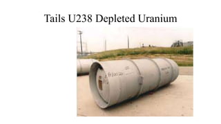 Tails U238 Depleted Uranium
 