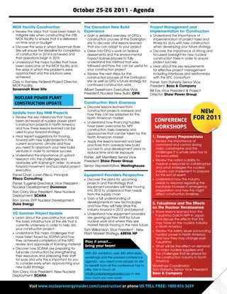 october 25-26 2011 - agenda

MOX Facility Construction                        The Canadian New Build                        Project Management and
» Review the steps that have been taken to       Experience                                    Implementation for Construction
  mitigate risks when constructing the $5B       » Gain a detailed overview of OPG’s           » Understand the importance of
  MOX facility to ensure that it is delivered      construction process at the Darlington        implementation of project tasks and
  on time and on budget                            site to discover vital lessons learned        fitness for duty with new construction
» Discover the ways in which Savannah River        that you can adapt to your project            when developing your future strategy
  Site will ensure the deadline for completion   » Delve into OPG’s work on federal            » Discover the importance of strong and
  of construction in 2014 is achieved and          assessments and the environmental             focussed oversight for new nuclear
  that operations begin in 2016                    impact license process to fully               construction tasks in order to ensure
» Understand the major hurdles that have           understand the method that was                project success
  been overcome at the MOX facility and            followed and how this can be useful for     » Hear about the key requirements
  the ways in which the problems were              your construction project                     for effective project management
  approached and the solutions were              » Review the next steps for the                 including interfaces and relationships
  achieved                                         construction process at the Darlington        with the EPC consortium
Clay H. Ramsey, Federal Project Director,          site as well as OPG’s future strategy for   Panel: Tom Flaherty, Senior Vice
MOX Facility,                                      continued construction work                 President, Booz & Company
Savannah River Site                              Albert Sweetnam, Executive Vice               Bill Fox, Vice President & Project
                                                 President, Nuclear New Build, OPG             Director, Shaw Power Group
 NUCLEAR pOWER pLANT
 CONSTRUCTION UpdATE                             Construction Work Overseas
                                                 » Discover lessons learned from
Update from Key NNB Projects
                                                   construction projects overseas and
                                                   how they can be adapted for the
                                                                                                                             NEW
» Review the key milestones that have
  been achieved at nuclear power plant
                                                   North American market
                                                                                                  CONFERENCE               FOR 2011
                                                 » Understand how financing hurdles
  construction projects in North America           have been overcome for NPP
  and how these lessons learned can be             construction tasks overseas and
                                                                                                  WORkShOpS
  used in your forward strategy                    approaches that can be taken by the
» Hear expert suggestions for moving               North American market                        1. Emergency Preparedness
  forward with new build projects in the         » Apply the lessons learned and best           » Review the importance of
  current economic climate and how                 practices from overseas new build              command and control during
  you need to approach your new build              success to your development plans to           major catastrophe and the
  ventures in order to achieve success             reduce time and risk exposure                  challenges if a whole area has to
» Understand the importance of upfront                                                            be evacuated
                                                 Panel: Jeff Merrifield, Senior Vice
  research into the challenges and                                                              » Review the nation’s ability to
                                                 President, Shaw Power Group
  obstacles with licensing in order to ensure                                                     marshal a response to catastrophes
  forward movement and successful project        Senior Representative, Westinghouse
                                                                                                  and what strategies the nuclear
  execution                                                                                       industry can implement to prepare
Panel Chair: Loren Plisco, Principal,            Equipment Providers Perspective                  for this sort of event
Plisco Consulting                                » Discover the plans for upcoming              » Understand how the industry
Panel: Eugene Grecheck, Vice President -           projects and the strategy that                 needs to respond regarding the
Nuclear Development, Dominion                      equipment providers will take moving           inevitable increase in emergency
                                                   into 2012 to understand their needs            preparation and how this might
Ron Clary, Vice President, New Nuclear
                                                   from the supply chain                          affect construction timelines
Deployment, SCANA
                                                 » Gain a full understanding of
Ron Jones, SVP Nuclear Development,
                                                   developments in new technologies             2. Fukushima and The Effects
Duke Energy
                                                   and how they will help drive the
                                                                                                on the Nuclear Renaissance
                                                   industry forward in 2012 and beyond
                                                                                                » Share lessons learned from the
VC Summer Project Update                         » Understand how equipment providers
                                                                                                  Fukushima Daiichi NPP in Japan
» Learn about the preconstruction work for         are gearing up their staff for future
                                                                                                  and discuss the effects that this
  the basic infrastructure of the site that is     nuclear work and where they see
                                                                                                  may have on the nuclear industry
  currently underway in order to help aid          market trends moving in the near future
                                                                                                  in North America
  your construction project                      Tom Williamson, Vice President - New           » Review the safety issues surrounding
» Understand the major challenges that           Plant Market Strategy, AREVA NP                  nuclear power in North America
  have been faced by SCANA and how                                                                and how they may change post-
  they achieved completion of the NRC            Play it smart...                                 Fukushima
  review and approvals of licensing material
                                                 bring your team!                               » What will be the effect on demand
» Discover how SCANA are preparing for                                                            for major nuclear suppliers and
  full-scale construction by strengthening       With 20+ exhibitors, over 300 attendees,         the challenges that lie ahead for
  their resources and preparing their staff      workshops and the packed conference              the construction industry in North
  for work and why this is important for you                                                      America
                                                 agenda - you need more people on site
  to consider early when approaching your
                                                 to benefit from all the conference has to      Workshop Coordinator:
  new build strategy
                                                 offer. Get in touch at                         Tom Flaherty, Senior Vice President,
Ron Clary, Vice President, New Nuclear                                                          Booz & Company
                                                 info@nuclearenergyinsider.com to see
Deployment, SCANA
                                                 how much you can save!

           Visit www.nuclearenergyinsider.com/construction or phone US TOLL FREE: 1800 814 3459
 