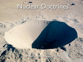 Nuclear Doctrines




  JuPi Security Conference 2011
 