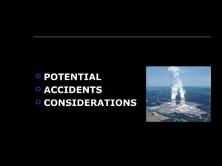  POTENTIAL
 ACCIDENTS
 CONSIDERATIONS
 