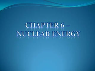 CHAPTER 6 –  NUCLEAR ENERGY 