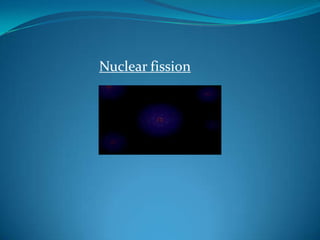 Nuclear fission