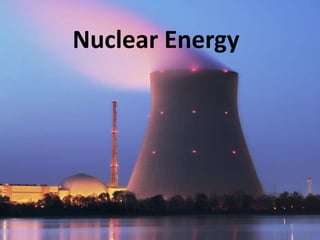 Nuclear Energy

 