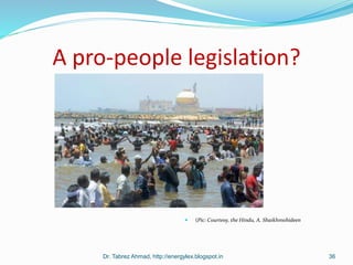 A pro-people legislation?
 (Pic: Courtesy, the Hindu, A. Shaikhmohideen
Dr. Tabrez Ahmad, http://energylex.blogspot.in 36
 