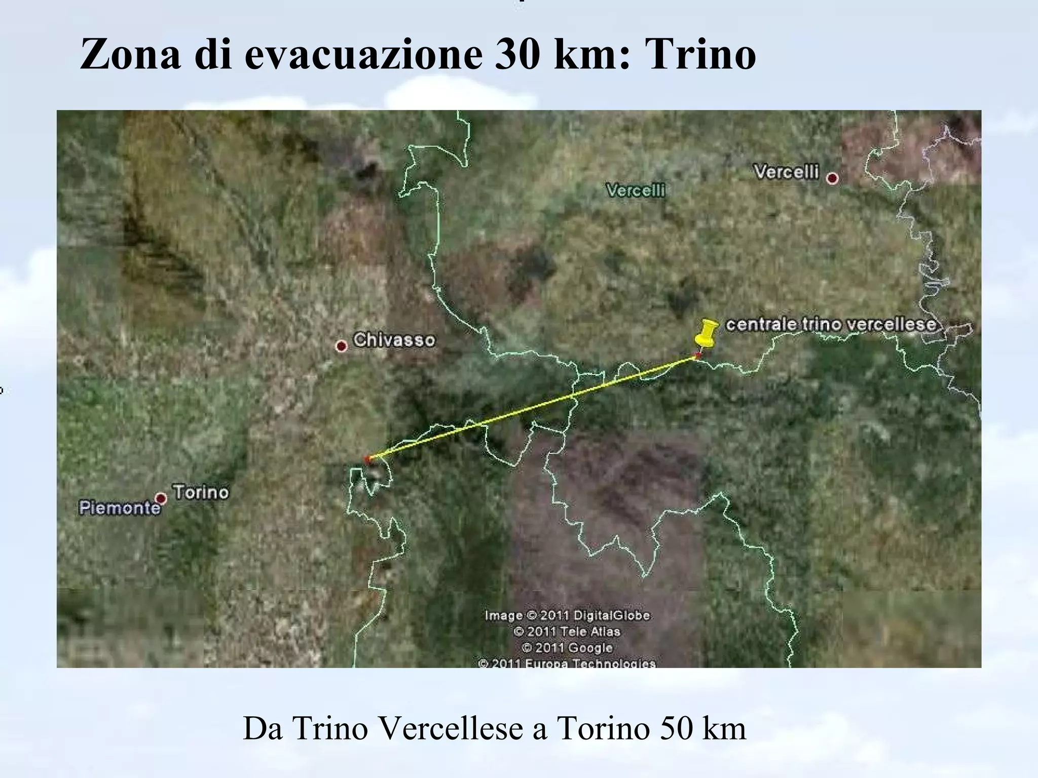 Zona di evacuazione 30 km: Trino Da Trino Vercellese a Torino 50 km 