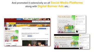 And promoted it extensively on all Social

Media Platforms
along with Digital Banner Ads etc..

 