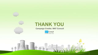 THANK YOU
Campaign Credits: WAT Consult

74

 