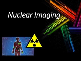 Nuclear Imaging
 