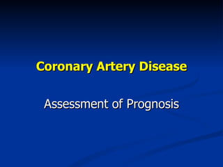 Coronary Artery Disease Assessment of Prognosis 