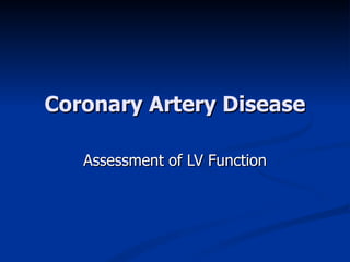 Coronary Artery Disease Assessment of LV Function 