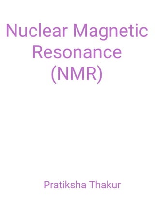 Nuclear Magnetic Resonance (NMR) 