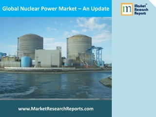 Global Nuclear Power Market – An Update

www.MarketResearchReports.com

 