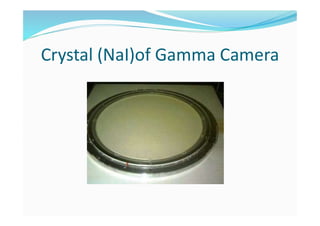 Crystal (NaI)of Gamma Camera
 