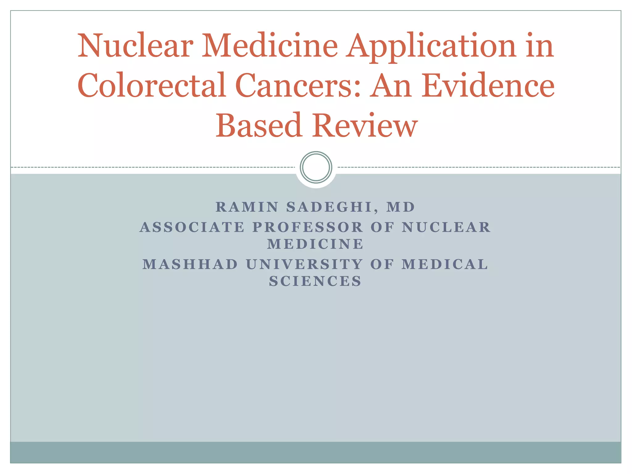 Nuclear medicine application in colorectal cancers PPT