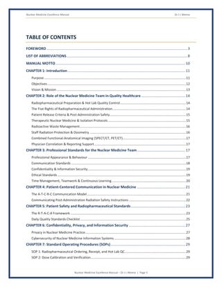 Nuclear Medicine Excellence Manual Dr J L Meena
Nuclear Medicine Excellence Manual – Dr J L Meena | Page 5
TABLE OF CONTENTS
FOREWORD............................................................................................................................................3
LIST OF ABBREVIATIONS........................................................................................................................8
MANUAL MOTTO.................................................................................................................................10
CHAPTER 1: Introduction.....................................................................................................................11
Purpose...........................................................................................................................................................11
Objectives .......................................................................................................................................................12
Vision & Mission .............................................................................................................................................13
CHAPTER 2: Role of the Nuclear Medicine Team in Quality Healthcare............................................14
Radiopharmaceutical Preparation & Hot Lab Quality Control........................................................................14
The Five Rights of Radiopharmaceutical Administration................................................................................14
Patient Release Criteria & Post-Administration Safety...................................................................................15
Therapeutic Nuclear Medicine & Isolation Protocols.....................................................................................15
Radioactive Waste Management....................................................................................................................16
Staff Radiation Protection & Dosimetry .........................................................................................................16
Combined Functional-Anatomical Imaging (SPECT/CT, PET/CT).....................................................................17
Physician Correlation & Reporting Support....................................................................................................17
CHAPTER 3: Professional Standards for the Nuclear Medicine Team................................................17
Professional Appearance & Behaviour ...........................................................................................................17
Communication Standards .............................................................................................................................18
Confidentiality & Information Security...........................................................................................................19
Ethical Standards ............................................................................................................................................19
Time Management, Teamwork & Continuous Learning.................................................................................20
CHAPTER 4: Patient-Centered Communication in Nuclear Medicine ................................................21
The A-T-C-R-C Communication Model............................................................................................................21
Communicating Post-Administration Radiation Safety Instructions ..............................................................22
CHAPTER 5: Patient Safety and Radiopharmaceutical Standards......................................................23
The R-T-A-C-A Framework ..............................................................................................................................23
Daily Quality Standards Checklist ...................................................................................................................25
CHAPTER 6: Confidentiality, Privacy, and Information Security ........................................................27
Privacy in Nuclear Medicine Practice..............................................................................................................27
Cybersecurity of Nuclear Medicine Information Systems ..............................................................................28
CHAPTER 7: Standard Operating Procedures (SOPs)..........................................................................29
SOP 1: Radiopharmaceutical Ordering, Receipt, and Hot Lab QC...................................................................29
SOP 2: Dose Calibration and Verification........................................................................................................29
 