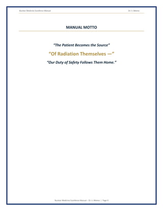 Nuclear Medicine Excellence Manual Dr J L Meena
Nuclear Medicine Excellence Manual – Dr J L Meena | Page 9
MANUAL MOTTO
“The Patient Becomes the Source”
“Of Radiation Themselves —”
“Our Duty of Safety Follows Them Home.”
 