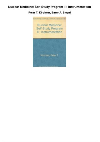 Nuclear Medicine: Self-Study Program II : Instrumentation
Peter T. Kirchner, Barry A. Siegel
 