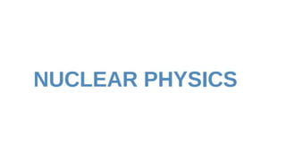 Nuclear physics