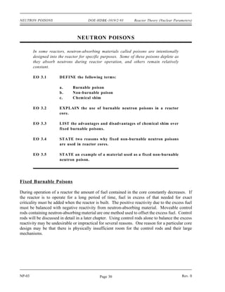 Reactor Theory (Nuclear Parameters) DOE-HDBK-1019/2-93 REACTIVITY COEFFICIENTS
Reactivity Coefficients Summary (Cont.)
The pressure coefficient of reactivity is the change in reactivity per unit change
in pressure.
The pressure coefficient of reactivity is usually negligible in reactors moderated
by subcooled liquids because the density of the liquid does not change
significantly within the operating pressure range.
The void coefficient of reactivity is the change in reactivity per unit change in
void volume.
The void coefficient of reactivity becomes significant in a reactor in which the
moderator is at or near saturated conditions.
Rev. 0 NP-03
Page 29
 