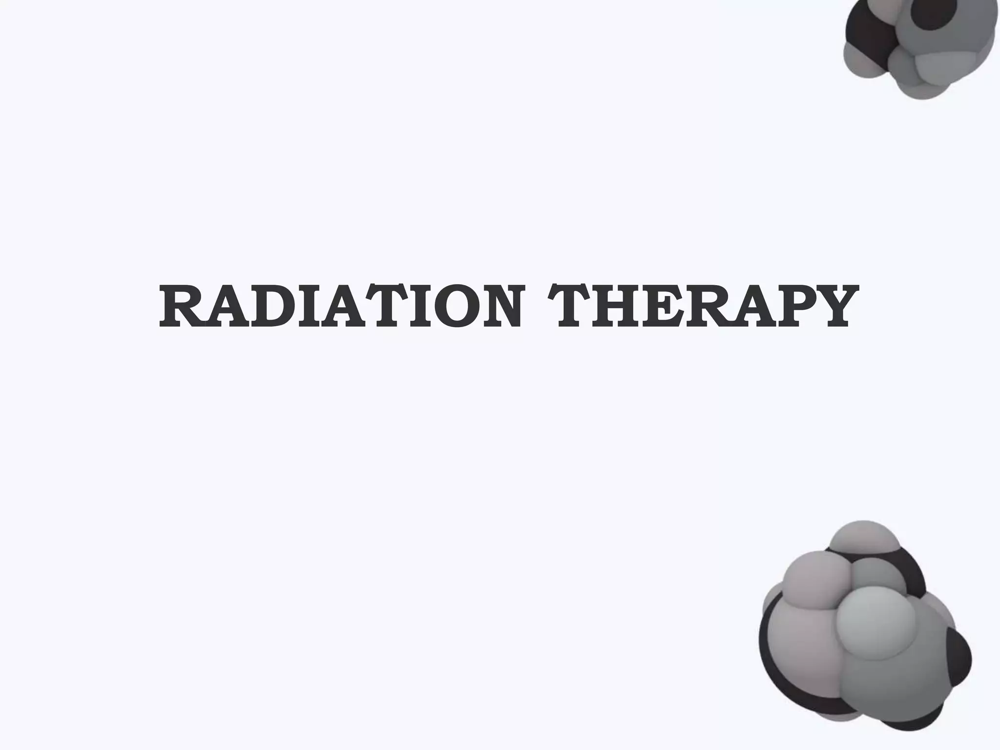 RADIATION THERAPY
 