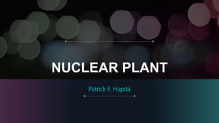 NUCLEAR PLANT
Patrick F. Hapita
 