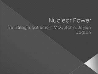 Nuclear Power Seth Slagle, Latremont McCutchin, Jaylen Dodson 