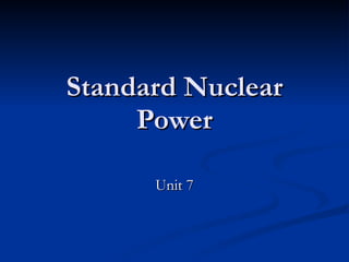 Standard Nuclear Power Unit 7 