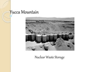 Yucca Mountain
Nuclear Waste Storage
 