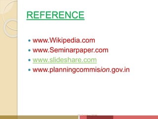 REFERENCE
 www.Wikipedia.com
 www.Seminarpaper.com
 www.slideshare.com
 www.planningcommision.gov.in
20 October 2016
 