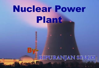 Nuclear Power
Plant
 