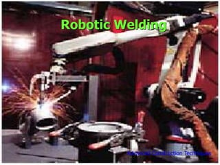 Nuclear Power Plant
Robotic Welding
Advanced Construction Techniques
 