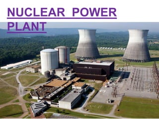NUCLEAR POWER
PLANT
 