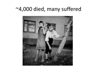 ~4,000 died, many suffered